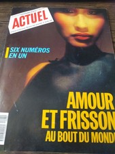 Actuel . Amour et Frisson au Bout du Monde . No. 93-98 . Juillet/Aout 1987