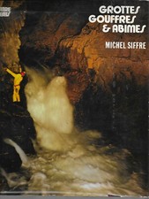 SPÉLÉOLOGIE SPÉLÉO Michel SIFFRE GROTTES GOUFFRES ET ABÎMES 1981 CAVITÉS 