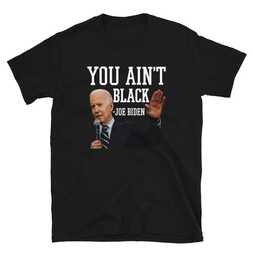 You aint black - you, shirt