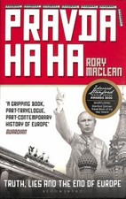 Pravda Ha Ha : Vérité, Mensonges Et La Fin De L'Europe Broché Rory M