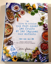 Le LIVRE de CUISINE QUI FAIT AIMER les FRUITS et LEGUMES aux ENFANTS recettes