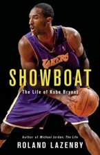 SHOWBOAT: LIFE OF KOBE BRYANT By Roland Lazenby - Hardcover **BRAND NEW**