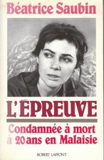 Livre l'épreuve condamnée à mort à 20 ans en Malaisie Béatrice Saubin book