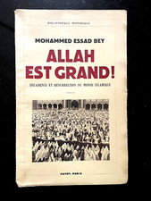 ALLAH EST GRAND ! DÉCADENCE ET RÉSURRECTION DU MODE ISLAMIQUE - M.ESSAD BEY 1937
