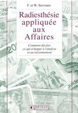 RADIESTHESIE APPLIQUEE AUX AFFAIRES DE F. ET W. SERVRANX ED. SERVRANX