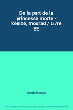 De la part de la princesse morte - kénizé, mourad / Livre BE, Kenize Mourad