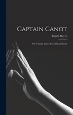 Captain Canot: Or, Twenty Years of an African Slaver by Mayer, Brantz [Hardback]