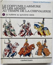 Le Costume,l'armure Et Les Armes Au Temps De La Chevalerie. Funcken