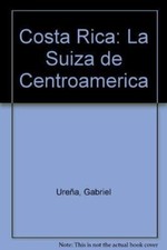 Costa Rica : La Suiza de Centroamerica