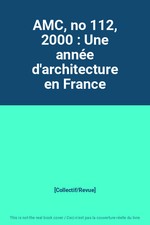 AMC, no 112, 2000 : Une année d'architecture en France, [Collectif/Revue]