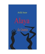 Alaya die Gnomin, Astor, Arild