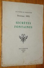 Dominique Arel SECRETES FONTAINES 1963 poèmes poésie n° 298/525 dédicacé ENVOI