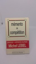 Michel LEBEL - Mémento de compétition. Bridge, version super