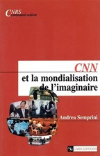 CNN et la mondialisation de l'imaginaire, A. Semprini