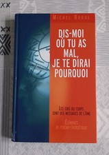 Dis-moi où tu as mal, je te dirai pourquoi ( Michel Odoul )