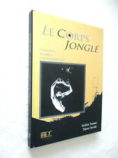 LE CORPS JONGLE A la découverte du jongleur et de son langage gestuel 