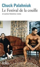 Le Festival de la couille et autres histoires vraies - Palahniuk, Chuck