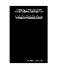 The Legacy of Milorad Dodik and Bosnia's Tripartite State Presidency - A Study o
