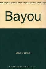 Bayou, Pamela Jekel
