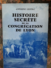 Antoine Lestra/histoire secrète de la congrégation de lyon/1967