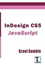 Grant Gamble InDesign CS5 JavaScript (Poche)