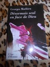 MATHIEU Georges : Désormais seul en face de Dieu - L'Age d'Homme, 1998