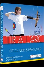 Tir à l'arc - Découvrir et Pratiquer, FFTA,  Benoît Dupin,  Sandrine Guillo