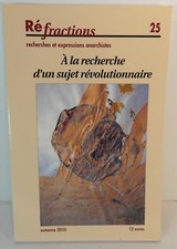 Refractions 25 A la recherche d'un sujet révolutionnaire, expression anarchiste