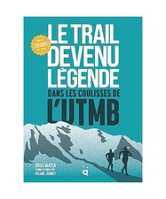 Le Trail devenu légende: Dans les coulisses de l’UTMB, Mayer, Doug