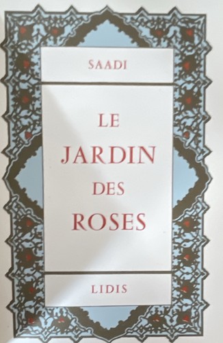 Saadi jardin des roses - le,