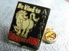 RARE PINS PIN'S - KISS MY ASS - BE KIND TO ANIMALS - CHEVAL - EROTIQUE - HUMOUR