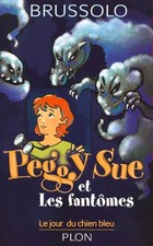 Peggy Sue et les fantômes, tome 1 : Le Jour du chien bleu - Brussolo, Serge