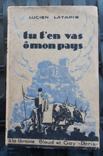 Lucien LATAPIE ;tu t'en vas ô mon pays ;couverture d'origine,complet;non daté.