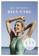 Ma Méthode bien-être - Ayurvéda, Joie, Yoga, Alexandra Rosenfeld et  Romain Riga