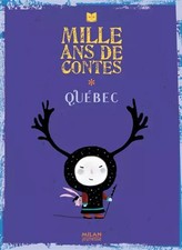 Mille ans de contes: Québec