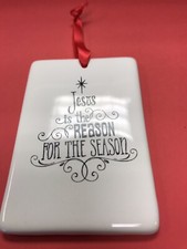 Jesus Is The Reason For The Season Ceramic Ornament 4 1/2” X 6”