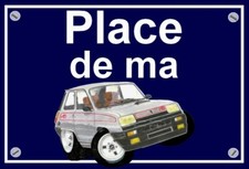 plaque " PLACE DE MA RENAULT 5 ALPINE  " 
