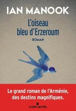 L'Oiseau bleu d'Erzeroum - tome 1, Ian Manook