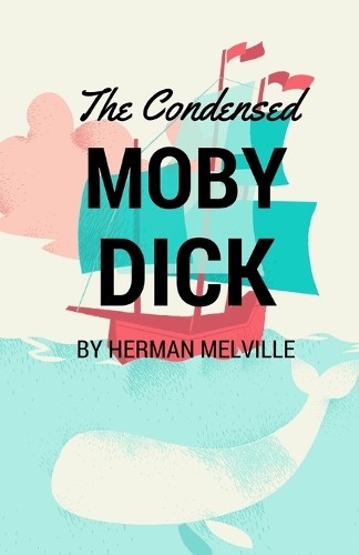 Herman melville the condensed - melville,