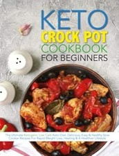 The Keto Crock Pot Cookbook