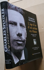L'âge d'or d'un artiste en Alsace Mémoires inédits 1889-1914 Charles SPINDLER