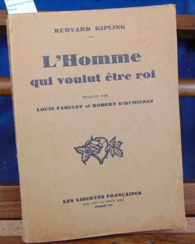 Kipling homme qui voulut - l'homme,