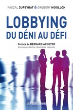 Lobbying: Du déni au défi, Pascal Dupeyrat et  Grégory Houillon