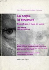 Le corps, la structure - Sémiotique et mise en scène - Arts, litt