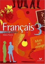 Français 3e. Livre unique - Hélène Potelet - V536249