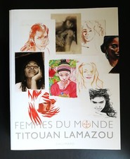 TITOUAN LAMAZOU  FEMMES DU MONDE  Ed. GALLIMARD Loisirs 2007
