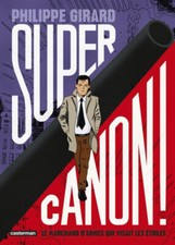 BD ROMAN GRAPHIQUE - SUPERCANON ! PHILIPPE GIRARD, CASTERMAN