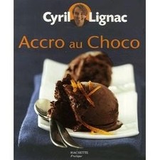 Livre Accro au Choco - Cyril Lignac - Hachette pratique