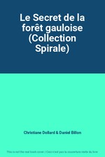 Le Secret de la forêt gauloise (Collection Spirale), Christiane Dollard et Danie
