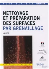 NETTOYAGE ET PREPARATION DES SURFACES PAR GRENAILLAGE. Comment spécifier, exécut